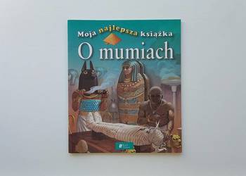 Edukacja Historia O mumiach (seria Moja najlepsza książka)