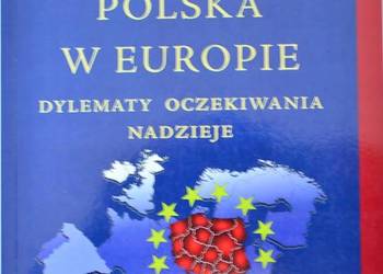 POLSKA W EUROPIE DYLEMATY  OCZEKIWANIA NADZIEJE