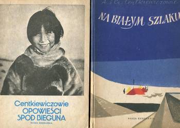 Na Białym Szlaku , Opowieści spod bieguna - Centkiewiczowie