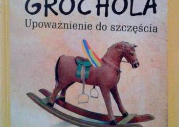 UPOWAŻNIENIE DO SZCZĘŚCIA Katarzyna Grochola  F.A.