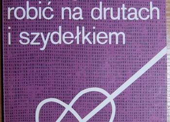 Stanisława Podgórska - Uczymy się robić na drutach i szydełkiem
