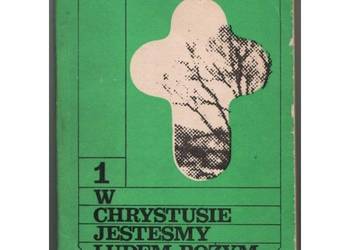 W Chrystusie Jesteśmy Ludem Bożym 1 Katechizm Religii Katolickiej W Chrystusie Jesteśmy Ludem Bożym 1 Katechizm Religii Katolickiej