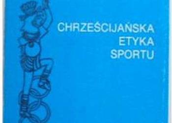 CHRZEŚCIJAŃSKA ETYKA SPORTU