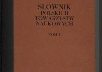 Słownik polskich towarzystw naukowych T.I