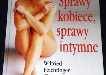 Sprawy kobiece, sprawy intymne - Wilfried Feichtinger, Christa Kurt