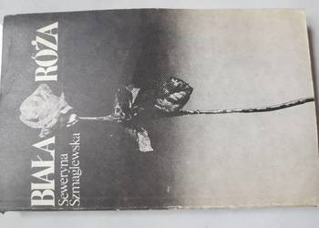 Biała róża  Seweryna Szmaglewska biografia autobiografia pam Biała róża  Seweryna Szmaglewska biografia autobiografia pam