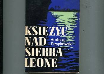 Księżyc nad Sierra Leone , Zwykły rejs, Jak mewy...- Andrzej Przypkowski Księżyc nad Sierra Leone , Zwykły rejs, Jak mewy...- Andrzej Przypkowski
