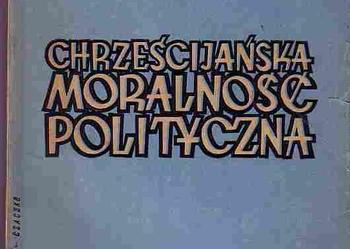 (808) CHRZEŚCIJAŃSKA MORALNOŚĆ POLITYCZNA - ADAM KRZYŻANOWSKI PROF. UJ