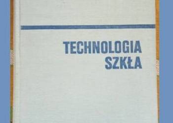 Technologia szkła / Arkady/ 1972/ technologia/ szkło / technika