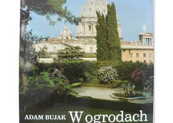 W ogrodach Watykanu i Castel Gandolfo - Bujak Adam