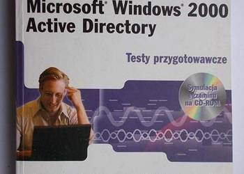 MCSE MICROSOFT WINDOWS ACTIVE DIRECTORY TESTY PRZYGOTOWAWCZE