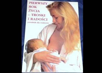 Pierwszy rok życia - troski i radości. Poradnik dla rodziców