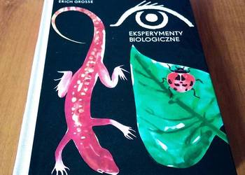 Z biologią za pan brat eksperymenty biologiczne Erich Grosse Z biologią za pan brat eksperymenty biologiczne Erich Grosse