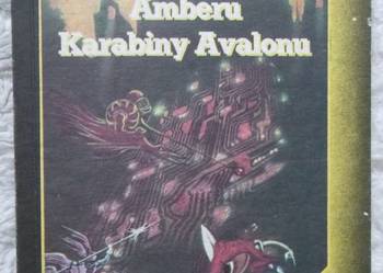 Dziewięciu książąt Amberu. Karabiny Avalonu Roger Zelazny Dziewięciu książąt Amberu. Karabiny Avalonu Roger Zelazny