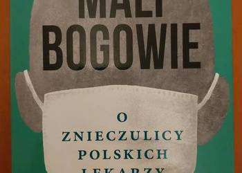 Mali bogowie. O znieczulicy polskich lekarzy Reszka Paweł