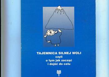 Tajemnica silnej woli czyli o tym jak zacząć i dojść do celu-  Golińska