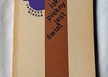 Tadeusz Wieżan. Och ! Jaki piękny jest swiat. 1978. Edycja limitowana. Tadeusz Wieżan. Och ! Jaki piękny jest swiat. 1978. Edycja limitowana.