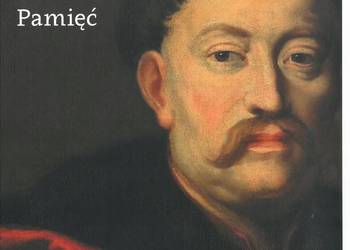 Jan III Sobieski. Historia. Dziedzictwo. Pamięć