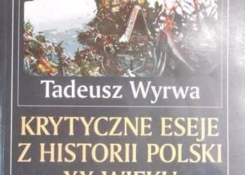 Krytyczne eseje z historii Polski XX wieku
