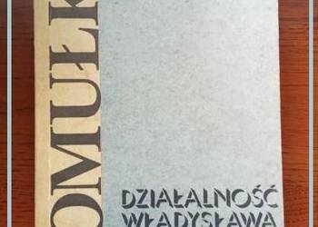 Gomułka - Działalność Władysława Gomułki/ polityka/