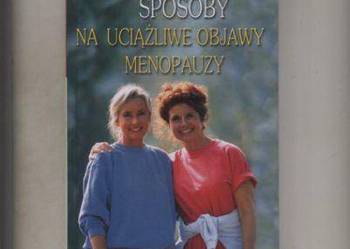 Domowe sposoby na uciążliwe objawy menopauzy