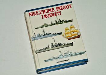 " Niszczyciele, fregaty i korwety '', R. Jackson , Bellona 2001