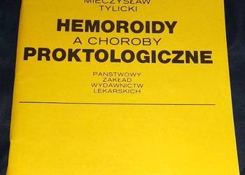 Hemoroidy a choroby proktologiczne - Mieczysław Tylicki