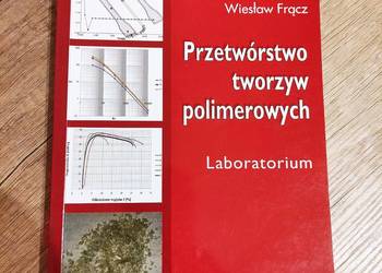 Przetwórstwo tworzyw polimerowych W. Frącz Laboratorium Przetwórstwo tworzyw polimerowych W. Frącz Laboratorium