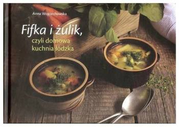 Fifka i żulik czyli domowa kuchnia łódzka