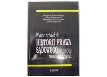 WYBÓR ŹRÓDEŁ DO HISTORII PRAWA SĄDOWEGO CZASÓW NOWOŻYTNYCH