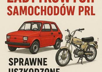 SKUP: ZABYTKOWYCH SAMOCHODÓW PRL STARE ZABYTKOWE AUTA SKUP AUT AUTO PRL