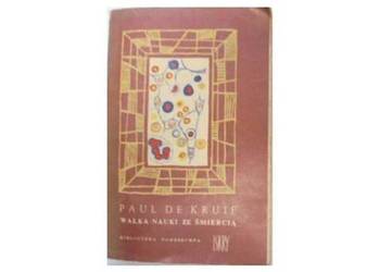 WALKA NAUKI ZE ŚMIERCIĄ - KRUIF DE P.