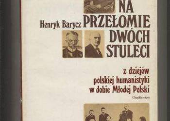 Na przełomie dwóch stuleci  Z dziejów polskiej humanist