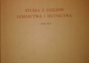 STUDIA Z DZIEJÓW GÓRNICTWA I HUTNICTWA TOM XIV