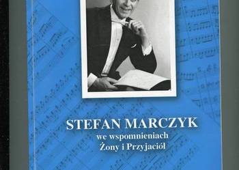 Stefan Marczyk we wspomnieniach Żony i Przyjaciół
