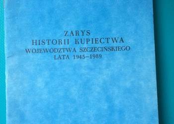 ( 3416 ) Zarys Historii Kupiectwa Woj.Szczecińsk. 1945-1989