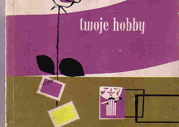(3519) TWOJE HOBBY – JAN GUSTAW FAL, ANTONI ŚWIESZCZAKOWSKI