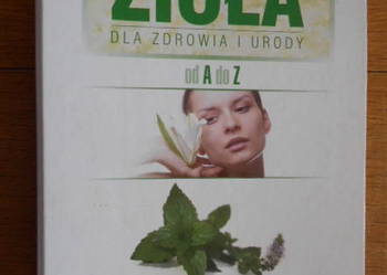 Zioła dla zdrowia i urody od A do Z - Gazeta Wyborcza
