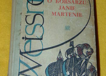 Opowieść o korsarzu Janie Martenie - Janusz Meissner Opowieść o korsarzu Janie Martenie - Janusz Meissner