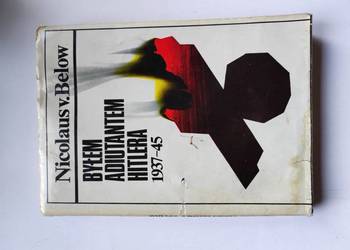 Byłem adiutantem Hitlera 1937-45 Nicolaus von Below