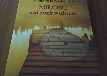 Miłość nad rozlewiskiem / Małgorzata Kalicińska.