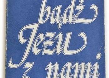 BĄDŹ JEZU Z NAMI - KS. MIECZYSŁAW BEDNARZ