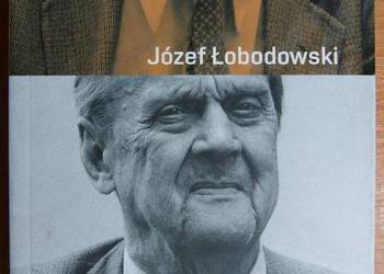 Józef Łobodowski - Żywot człowieka gwałtownego