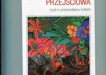 Pora przejściowa czyli o przekwitaniu kobiet - Sheehy