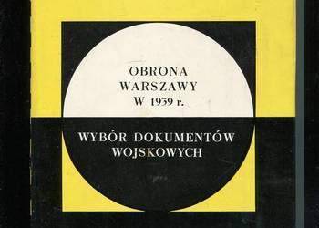 Obrona Warszawy w 1939 Wybór dokumentów wojskowych