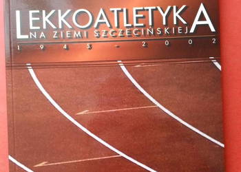 ( 2946 ) Lekkoatletyka Na Ziemi Szczecińskiej 1945-2002