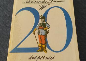 W 20 LAT PÓŹNIEJ – Aleksander Dumas – część 2 W 20 LAT PÓŹNIEJ – Aleksander Dumas – część 2
