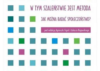 W tym szaleństwie jest metoda. Jak można badać społeczeństwo