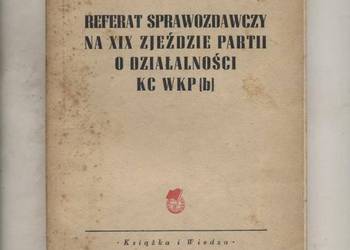 Referat sprawozdawczy na XIX Zjeździe Partii o działaln