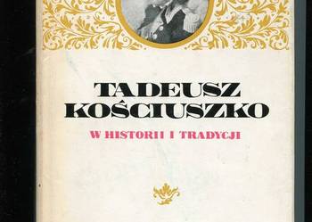 Tadeusz Kościuszko w historii i tradycji